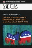 Okładka książki Internet w prezydenckich kampaniach wyborczych w USA w latach 2000-2012