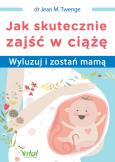 Okładka książki Jak skutecznie zajść w ciążę