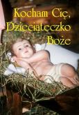 Okładka książki Kocham cię, Dzieciąteczko Boże