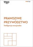 Okładka książki Prawdziwe przywództwo Inteligencja emocjonalna Harvard Business Review