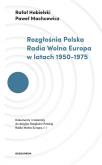 Okładka książki Rozgłośnia Polska Radia Wolna Europa w latach 1950-1975