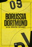 Okładka książki Borussia Dortmund. Siła Żółtej Ściany