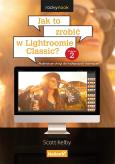 Okładka książki Jak to zrobić w Lightroomie Classic ? 