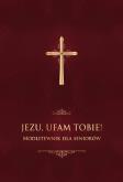 Okładka książki JEZU UFAM TOBIE MODLITEWNIK DLA SENIORÓW