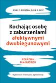 Okładka książki Kochając osobę z zaburzeniami afektywnymi dwubiegunowymi