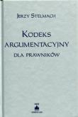 Kodeks argumentacyjny dla prawników. Autor: Stelmach Jerzy. Dobreksiazki.pl Okładka książki Kodeks argumentacyjny dla prawników