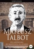 Okładka książki Mateusz Talbot. Od alkoholika do kandydata na...