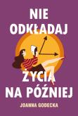 Okładka książki Nie odkładaj życia na później