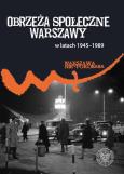 Okładka książki Obrzeża społeczne komunistycznej Warszawy (1945-1989)