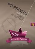 Po prostu kazania ks. Pogodnego. Kazania pasyjne. Autor: Ks.Pogodny. Dobreksiazki.pl Okładka książki Po prostu kazania ks. Pogodnego. Kazania pasyjne