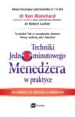 Okładka książki TECHNIKI JEDNOMINUTOWEGO MENEDŻERA W PRAKTYCE JAK ZMIENIĆ TRZY TAJEMNICE W UMIEJĘTNOŚCI