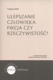 Okładka książki Ulepszanie człowieka. Fikcja czy rzeczywistość?...