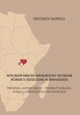 Wychowawczo-społeczny wymiar pomocy dzieciom w Rwandzie. Autor: Babicki Zbigniew. Dobreksiazki.pl Okładka książki Wychowawczo-społeczny wymiar pomocy dzieciom w Rwandzie