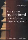 Okładka książki Zarządzanie projektami ekonomicznymi i organizacyjnymi