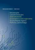 Okładka książki Innowacyjne i pozainnowacyjne uwarunkowania przedsiębiorczości regionalnej na przykładzie regionu Pomorza Zachodniego