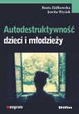 Okładka książki Autodestruktywność dzieci i młodzieży