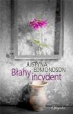 Błahy incydent. Autor: Justyna Edmondson. Dobreksiazki.pl Okładka książki Błahy incydent