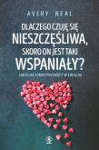 Okładka książki DLACZEGO CZUJĘ SIĘ NIESZCZĘŚLIWA SKORO ON JEST TAKI WSPANIAŁY