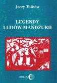 Legendy ludów Mandżurii. Autor: Tulisow Jerzy. Dobreksiazki.pl Okładka książki Legendy ludów Mandżurii