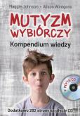 Mutyzm wybiórczy Kompendium wiedzy + CD. Autor: Johnson Maggie, Wintgens Alison. Dobreksiazki.pl Okładka książki Mutyzm wybiórczy Kompendium wiedzy + CD