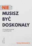 Okładka książki Nie musisz być doskonały