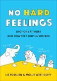 No Hard Feelings. Autor: Fosslien Liz, Duffy Mollie West. Dobreksiazki.pl Okładka książki No Hard Feelings