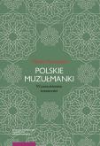 Polskie muzułmanki. Autor: Ryszewska Monika. Dobreksiazki.pl Okładka książki Polskie muzułmanki