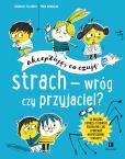 Okładka książki Strach - wróg czy przyjaciel? Akceptuję, co czuję