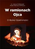 Okładka książki W ramionach Ojca. O Bożej Opatrzności