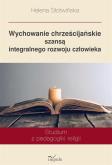 Okładka książki Wychowanie chrześcijańskie szansą integralnego...