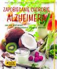 Okładka książki ZAPOBIEGANIE CHOROBIE ALZHEIMERA JAK SIĘ ODŻYWIAĆ BY ZACHOWAĆ JASNOŚĆ UMYSŁU PORADNIK ZDROWIE