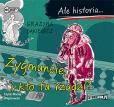 Okładka książki Ale historia... Zygmuncie, i kto tu rządzi? CD - Audiobook
