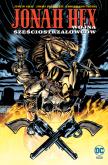 Jonah Hex. Wojna sześciostrzałowców T.8. Autor: Justin Gray, Jimmy Palmiotti, CRISTIANO CUCINA. Dobreksiazki.pl Okładka książki Jonah Hex. Wojna sześciostrzałowców T.8