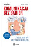 Okładka książki KOMUNIKACJA BEZ BARIER JAK ROZUMIEĆ I BYĆ ROZUMIANYM WYD. 2