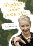 Okładka książki Mogłam sobie pozwolić. Biografia Anny Milewskiej