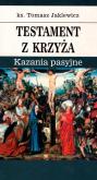 Testament z krzyża. Autor: Jaklewicz Tomasz. Dobreksiazki.pl Okładka książki Testament z krzyża