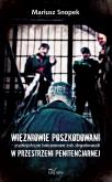 Okładka książki Więźniowie poszkodowani psychospołeczne funkcjonowanie osób zdegradowanych w przestrzeni penitencjarnej