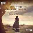 Okładka książki CD MP3 MIŁOŚĆ W CIENIU WIELKIEJ WOJNY