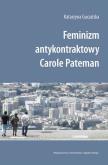Okładka książki Feminizm antykontraktowy Carole Pateman