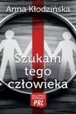 Okładka książki Najlepsze kryminały PRL. Szukam tego człowieka