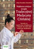Najskuteczniejsze terapie Tradycyjnej Medycyny Chińskiej. Autor: ALICJA KOWALSKA DORSCHEID. Dobreksiazki.pl Okładka książki Najskuteczniejsze terapie Tradycyjnej Medycyny Chińskiej
