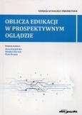 Okładka książki Oblicza edukacji w prospektywnym oglądzie