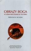 Okładka książki Obrazy Boga w literaturze polskiej XX i XXI wieku. Przełom XX i XXI wieku