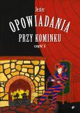 Okładka książki OPOWIADANIA PRZY KOMINKU CZĘŚĆ 1