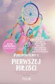 Porozmawiajmy o pierwszej miłosci. Autor: Holden Kim, Anna Bellon, Berenika-Miszczuk Katarzyna, Bielińska-Majewska Beata. Dobreksiazki.pl Okładka książki Porozmawiajmy o pierwszej miłosci