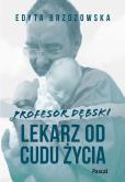 Okładka książki Profesor Dębski. Lekarz od cudu życia