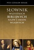 Okładka książki SŁOWNIK WSZYSTKICH BIBLIJNYCH NAZW I IMION WŁASNYCH