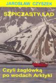 Okładka książki Szpiczasty ląd czyli żaglówką po wodach Arktyki