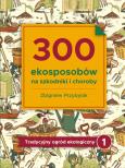 Okładka książki 300 ekosposobów na szxkodniki i choroby