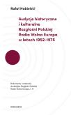 Okładka książki AUDYCJE HISTORYCZNE I KULTURALNE ROZGŁOŚNI POLSKIEJ RADIA WOLNA EUROPA W LATACH 1952–1975 DOKUMENTY I MATERIAŁY DO DZIEJÓW ROZGŁOŚNI POLSKIEJ RADIA WOLNA EUROPA